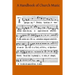 A Handbook of Church Music: A Practical Guide for All Those Having the Charge of Schools and Choirs, And Others Who Desire to Restore Plainsong to