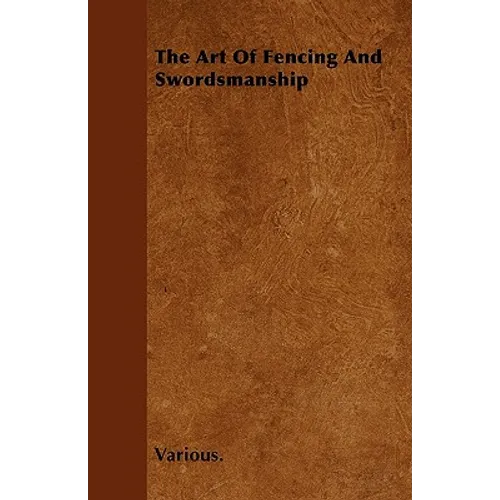 The Art of Fencing and Swordsmanship