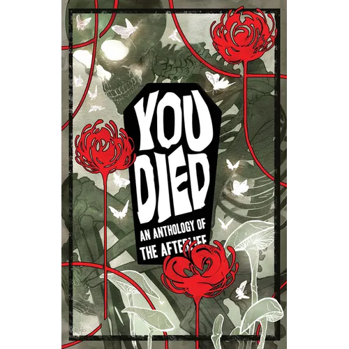 You Died: An Anthology of the Afterlife