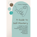 A Guide to Self-Mastery: Change Your Life by Changing Your Thoughts Through the Law of Attraction, Master Key System, Mindfulness, Meditation a
