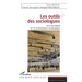 Les outils des sociologues: Une sociologie de la connaissance sociologique