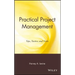 Practical Project Management: Tips, Tactics and Tools