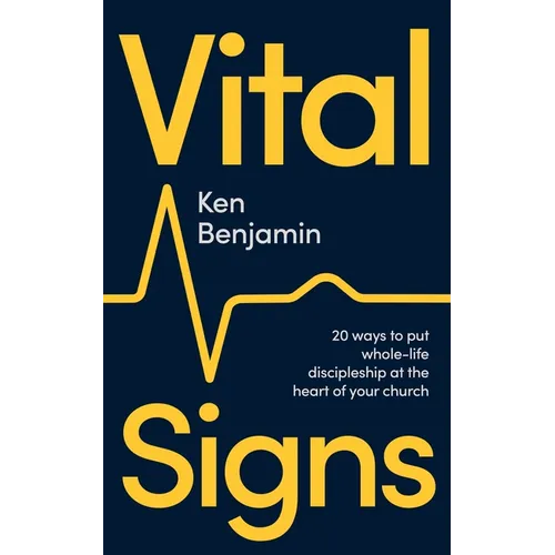 Vital Signs: 20 ways to put whole-life discipleship at the heart of your church