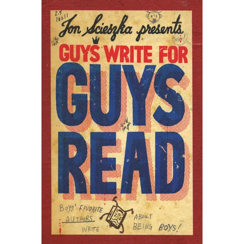 Guys Write for Guys Read: Boys' Favorite Authors Write about Being Boys
