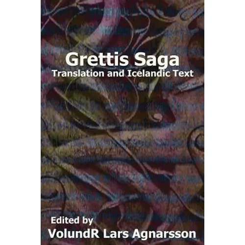 Grettis Saga: Translation and Icelandic Text