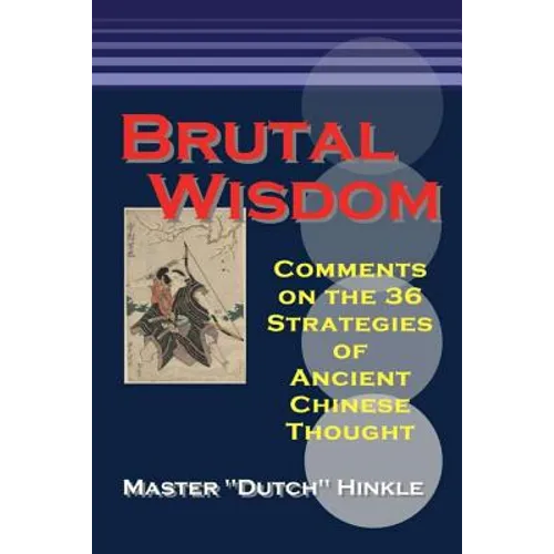 Brutal Wisdom: Comments on the 36 Strategies of Ancient Chinese Thought