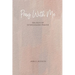 Pray With Me: 365 Days Of Intercessory Prayer