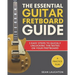 The Essential Guitar Fretboard Guide: 3 Easy Steps To Quickly Unlocking The Notes On Your Fretboard