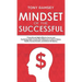 Mindset of the Successful: 7 Powerful and Highly Effective Success Habits Used by Millionaires to Attract Money, Wealth, Growth and Achieve Life Maste