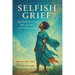 Selfish Grief: Redefining Healing After Loss
