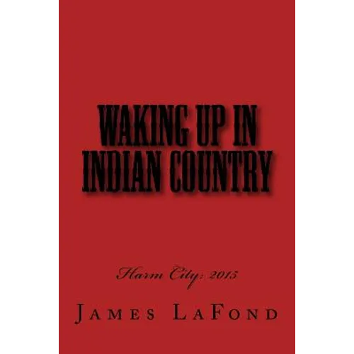 Waking Up in Indian Country: Harm City: 2015