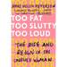 Too Fat, Too Slutty, Too Loud: The Rise and Reign of the Unruly Woman