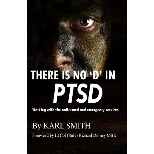 There is no 'D' in PTSD: Trauma and the uniformed and emergency services
