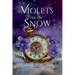 Violets in the Snow: Following God Into The Romantic The Extraordinary Love Story Of The Elliots