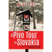 The Pivo Trip of Slovakia: Memoirs of an Anglo-slovak Student Exchange