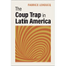 The Coup Trap in Latin America
