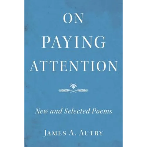 On Paying Attention: New and Selected Poems