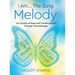 I Am... The Sung Melody: My Journey of Hope and Transformation Through Chemotherapy
