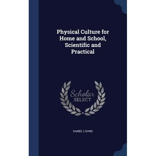Physical Culture for Home and School, Scientific and Practical