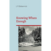 Knowing What's Enough: A guide to a life of more fulfillment and happiness within self-selected limits.