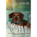Buggy: The life and times of an 11-pound, four-legged, furry bundle of never-ending neuroses and undying love