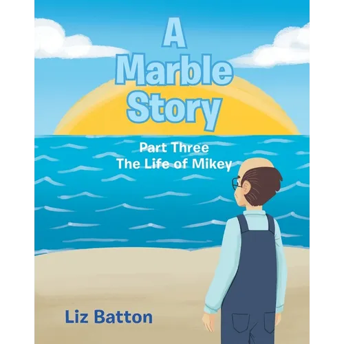 A Marble Story: Part Three The Life of Mikey