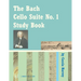 The Bach Cello Suite No. 1 Study Book for Cello
