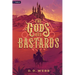 The Gods Are Bastards: A High Fantasy Western