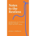 Notes to the Restless: 500 Reminders for Founders, Builders, and the People Who Start Things