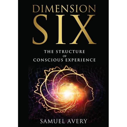 Dimension Six: The Structure of Conscious Experience