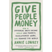 Give People Money: How a Universal Basic Income Would End Poverty, Revolutionize Work, and Remake the World