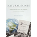 Natural Saints: How People of Faith Are Working to Save God's Earth