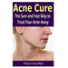 Acne Cure: The Sure and Fast Way to Treat Your Acne Away