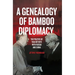 A Genealogy of Bamboo Diplomacy: The Politics of Thai D騁ente with Russia and China