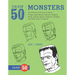 Draw 50 Monsters: The Step-By-Step Way to Draw Creeps, Superheroes, Demons, Dragons, Nerds, Ghouls, Giants, Vampires, Zombies, and Other Scary Creatur