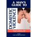 A Man's Guide to Domestic Violence