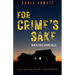 For Crime's Sake: When True Crime Kills