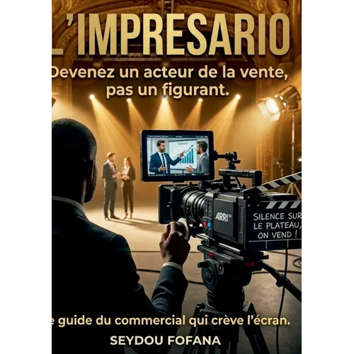 L'impresario: Devenez un acteur de la vente pas un figurant