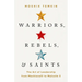 Warriors, Rebels, and Saints: The Art of Leadership from Machiavelli to Malcolm X