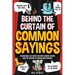 Behind the Curtain of Common Sayings: Uncovering the Secret History Behind Idioms, Origins of Words and Phrases