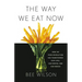 The Way We Eat Now: How the Food Revolution Has Transformed Our Lives, Our Bodies, and Our World