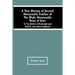 A True History Of Several Honourable Families Of The Right Honourable Name Of Scot, In The Shires Of Roxburgh And Selkirk, And Others Adjacent.