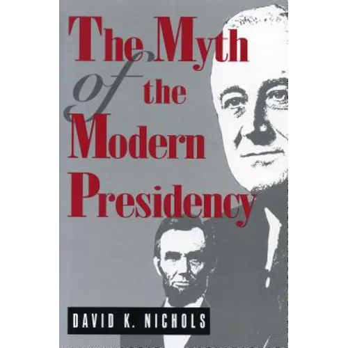 The Myth of the Modern Presidency - Paperback