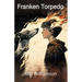 Franken Torpedo