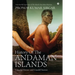 History Of The Andaman Islands: Unsung Heroes and Untold Stories