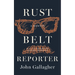 Rust Belt Reporter: A Memoir