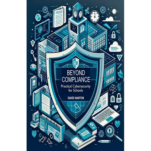 Beyond Compliance: Practical Cybersecurity for Schools
