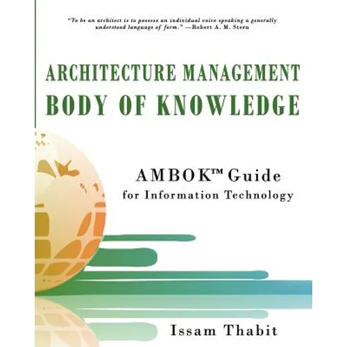 Architecture Management Body of Knowledge: AMBOK(TM) Guide for Information Technology