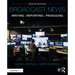 Broadcast News Writing, Reporting, and Producing