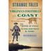 Strange Tales from Virginia's Foothills to the Coast: The Richmond Vampire, the Witch of Pungo, the Dismal Swamp Monster & More